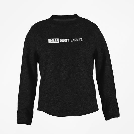 D.E.I. Didn’t Earn It Crewneck