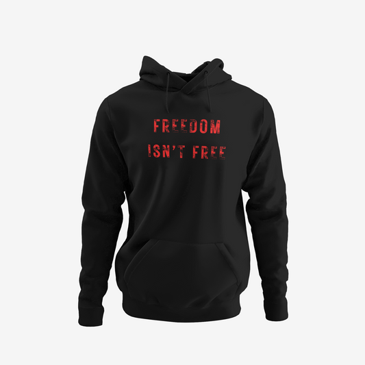 Freedom Isn’t Free Hoodie