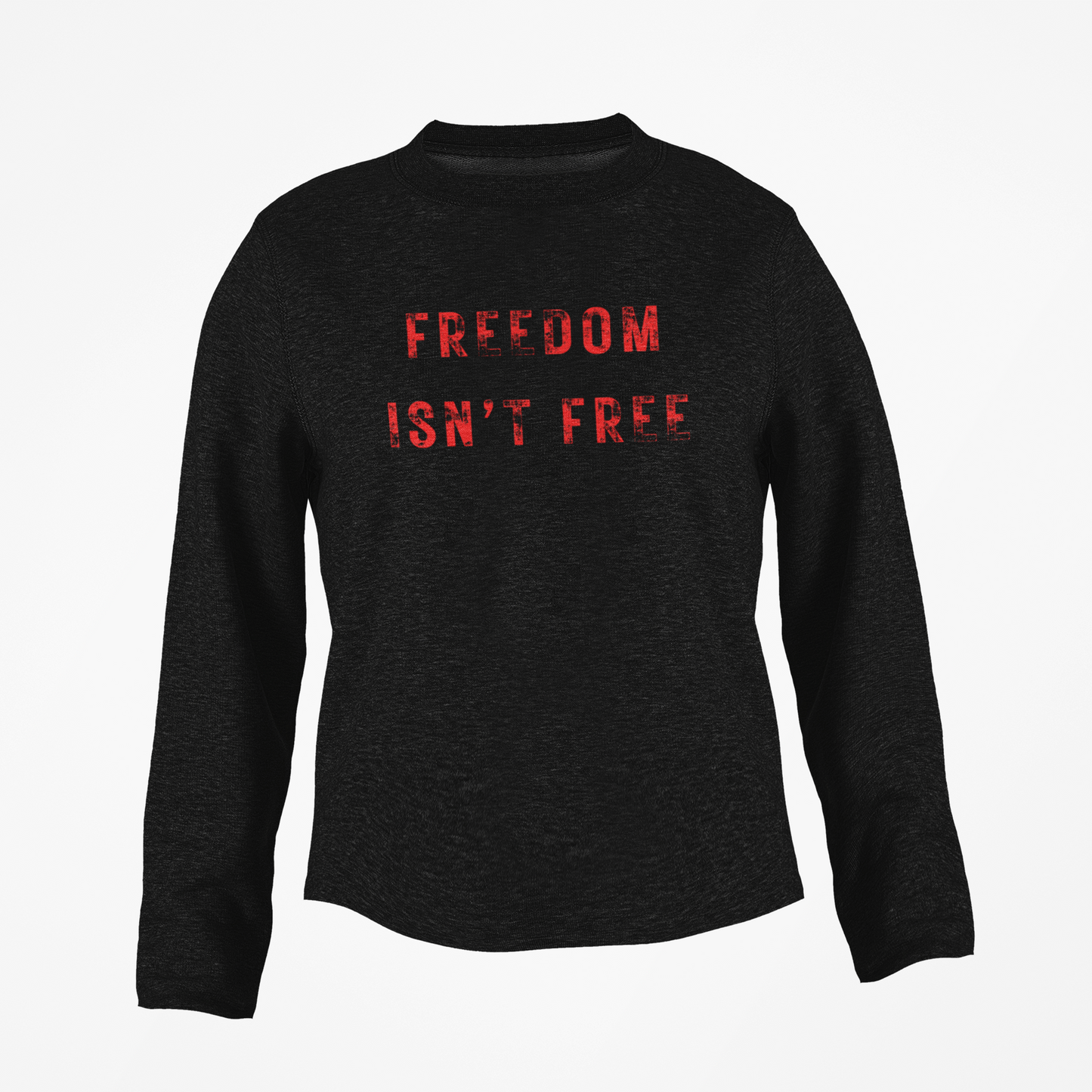 Freedom Isn't Free Crewneck - Fight For Freedom